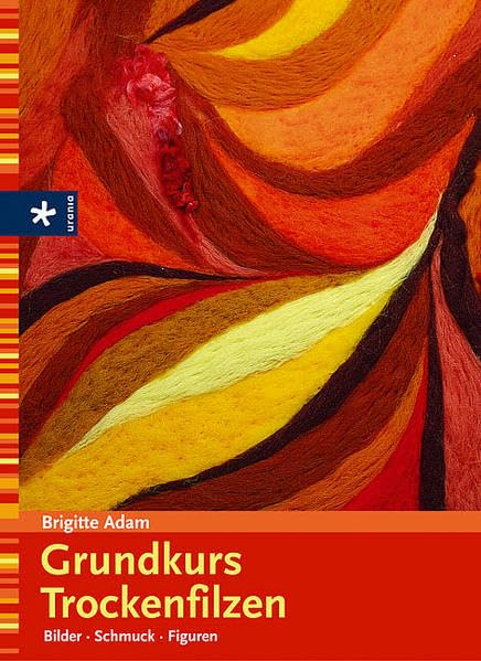 Grundkurs Trockenfilzen: Bilder - Schmuck - Figuren Hobbies & Crafts
