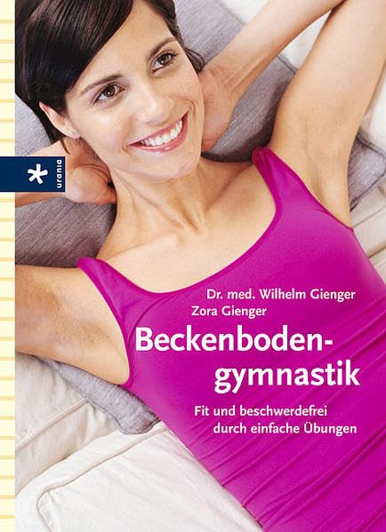 Beckenbodengymnastik: Fit und beschwerdefrei durch einfach Übungen Parents & Children