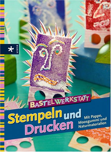 Bastelwerkstatt Stempeln und Drucken: Mit Pappe, Moosgumme und Naturmaterialien Hobbies & Crafts
