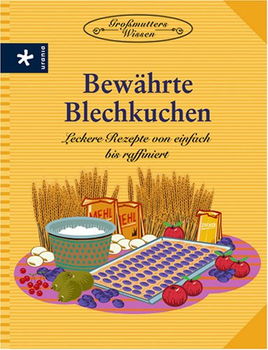 Bewährte Blechkuchen: Leckere Rezepte von einfach bis raffiniert Health, Nutrition & Fitness