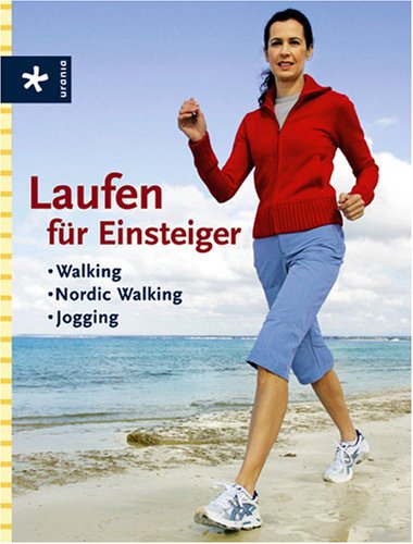 Laufen für Einsteiger: Walking, Nordic Walking, Jogging Health, Nutrition & Fitness