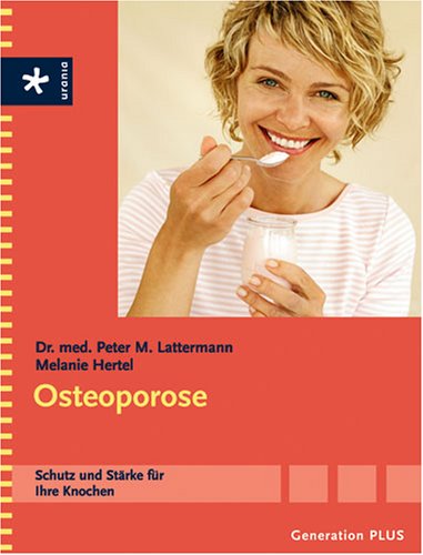 Osteoporose: Schutz und Stärke für Ihre Knochen Medicine