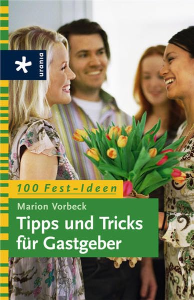 100 Festideen: Tipps und Tricks für Gastgeber Self-help