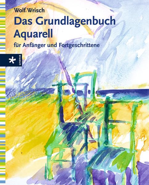 Das Grundlagenbuch Aquarell für Anfänger und Fortgeschrittene Film, Art & Culture