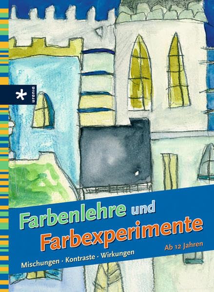 Farbenlehre und Farbexperimente: Mischungen - Kontraste - Wirkungen Hobbies & Crafts