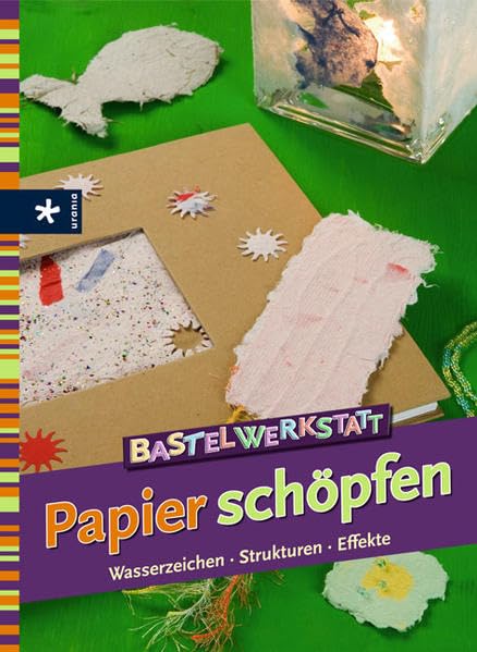 Bastelwerkstatt Papier schöpfen: Wasserzeichen - Strukturen - Effekte Hobbies & Crafts