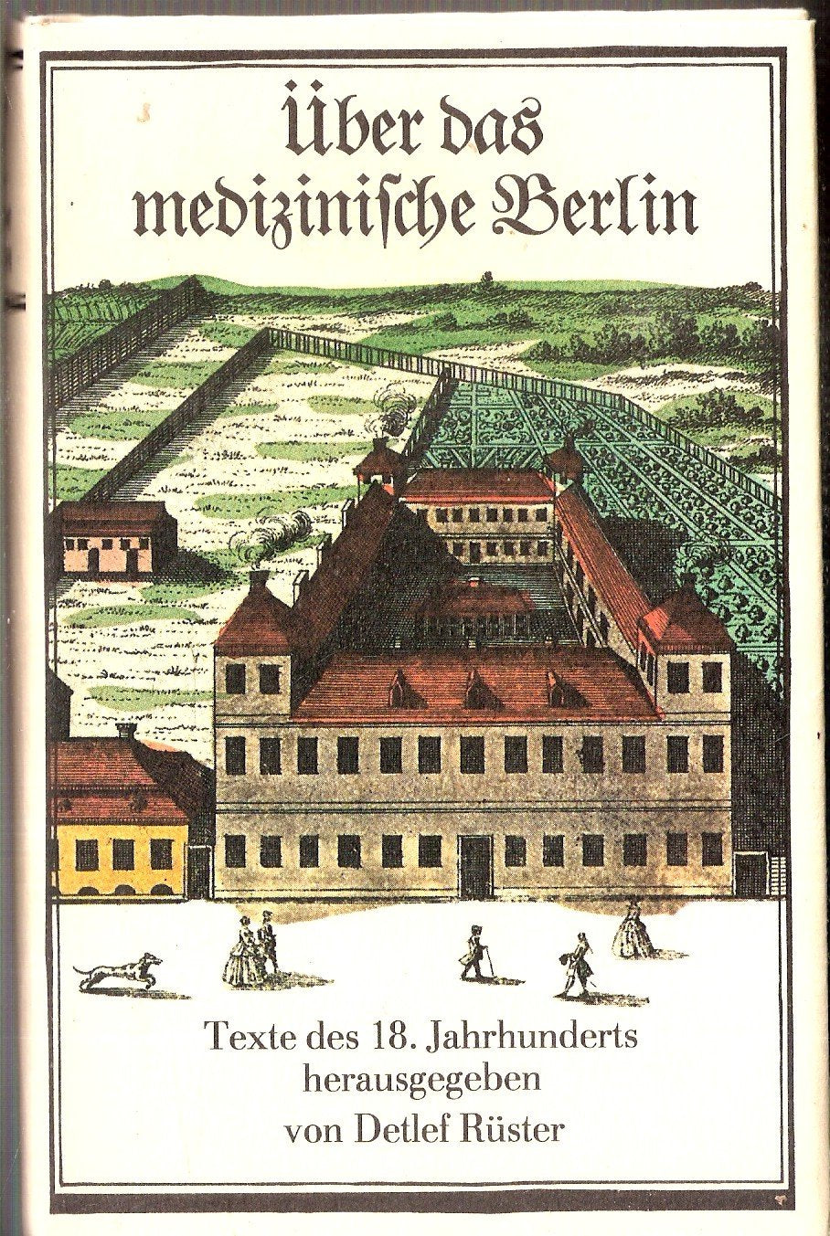Über das medizinische Berlin. Texte des 18. Jahrhunderts Medicine