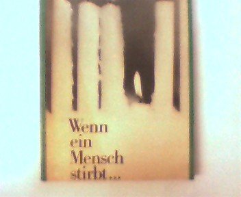 Wenn ein Mensch stirbt. Ausgewählte Aspekte perimortaler Medizin Death & Mourning