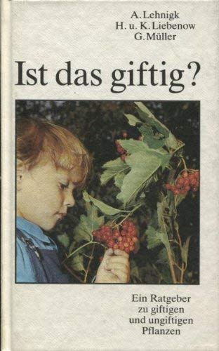 Ist das giftig? Ein Ratgeber zu giftigen und ungiftigen Pflanzen. Leisure, Home & Garden