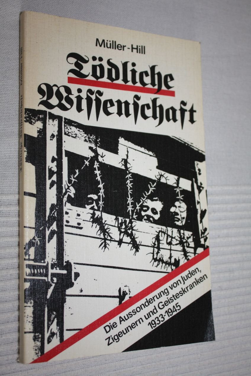 Tödliche Wissenschaft. Die Aussonderung von Juden, Zigeunern und Geisteskranken 1933-1945 Politics & History
