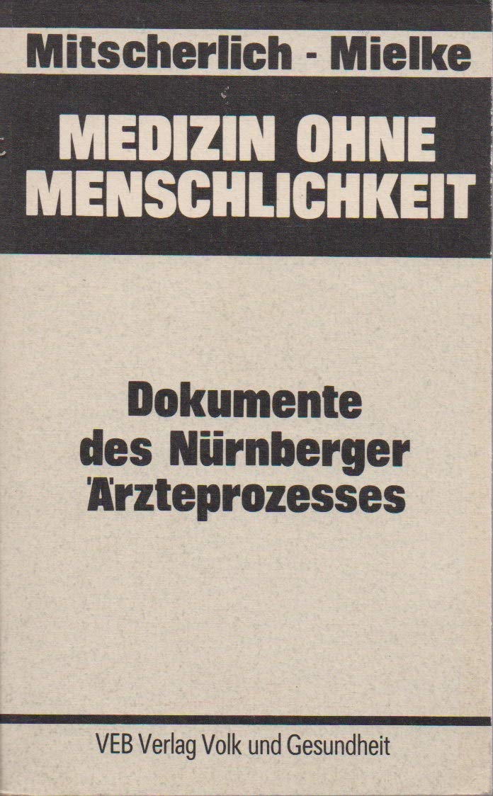 Medizin ohne Menschlichkeit : Dokumente des Nürnberger Ärzteprozesses. Books