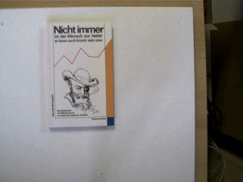 Nicht immer ist der Mensch nur heiter, er kann auch krank sein usw Books