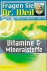 Fragen Sie Dr. Weil, Vitamine und Mineralstoffe Health, Nutrition & Fitness