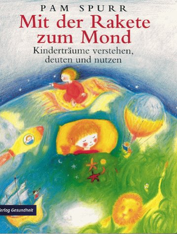 Mit der Rakete zum Mond. Kinderträume verstehen, deuten und nutzen Learning & Reference