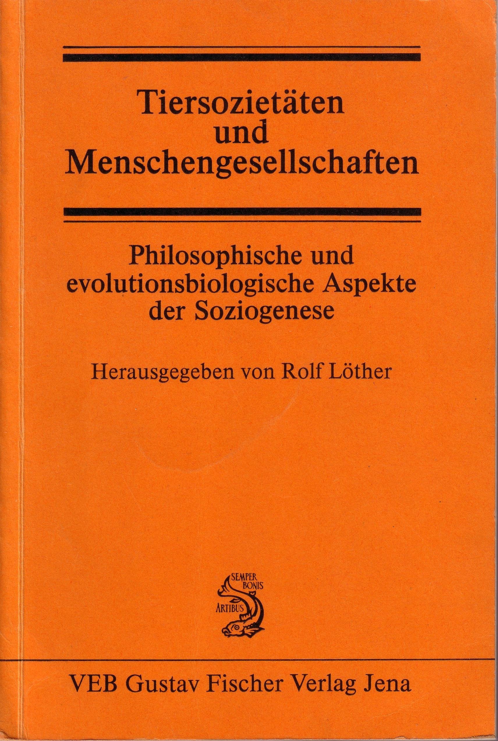 Tiersozietäten und Menschengesellschaften. Philosophische und evolutionsbiologische Aspekte der Soziogenese (Philosophie und Biowissenschaften) Books