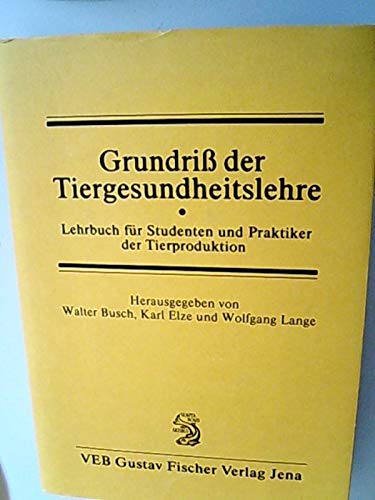 Grundriss der Tiergesundheitslehre. Lehrbuch für Studenten und Praktiker der Tierproduktion Medicine