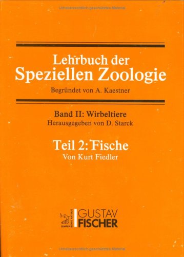 Lehrbuch der speziellen Zoologie, Band. 2: Wirbeltiere, Teil 2: Fische Natural Sciences