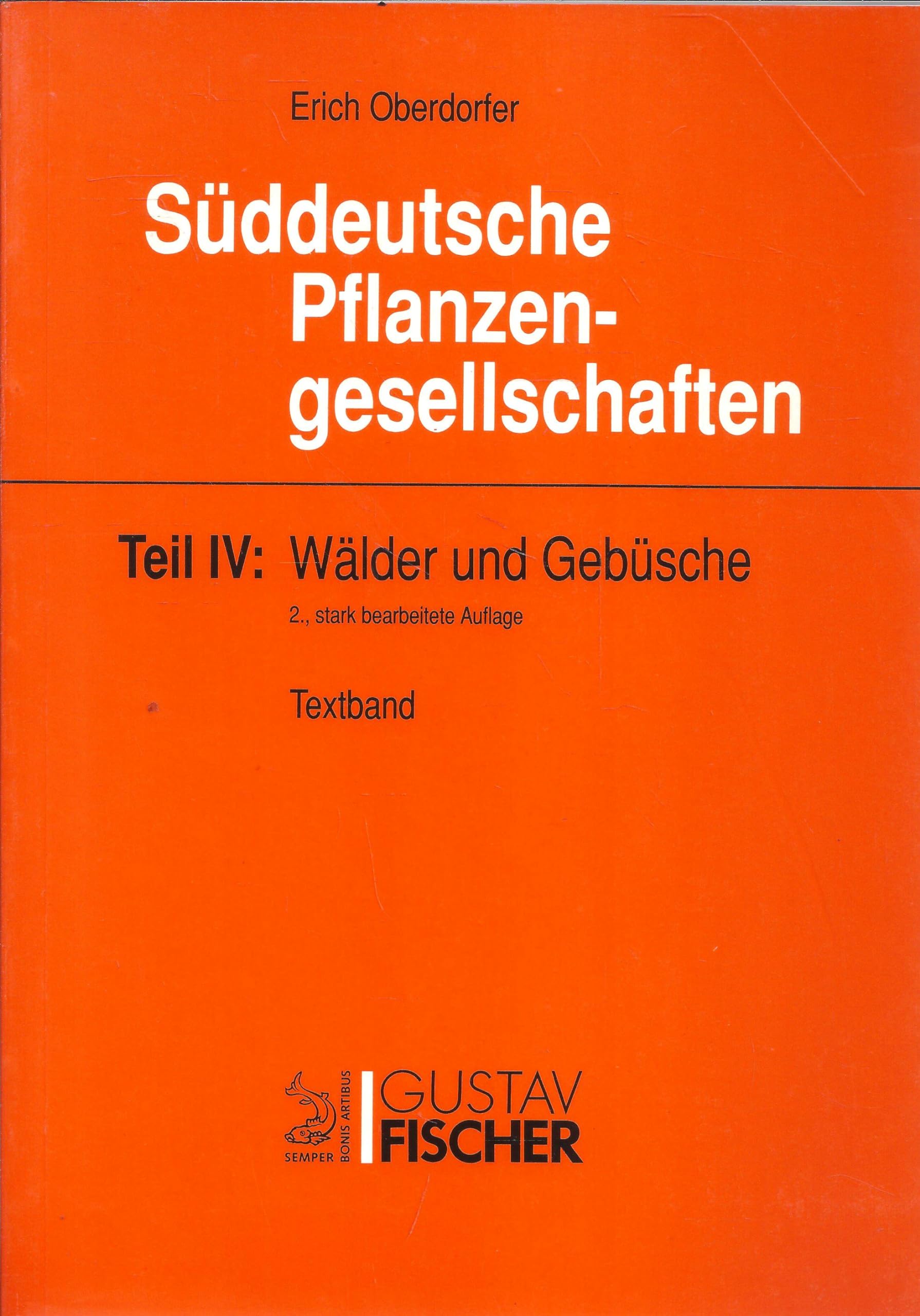 Süddeutsche Pflanzengesellschaften, Band 4: Wälder und Gebüsche. Teil A:Textband. Teil B:Tabellenband Natural Sciences