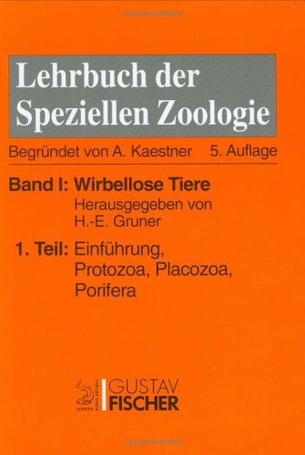Kaestner - Lehrbuch der speziellen Zoologie I/1: Band I: Wirbellose Tiere. Teil 1: Einführung, Protozoa, Placozoa, Porifera Natural Sciences