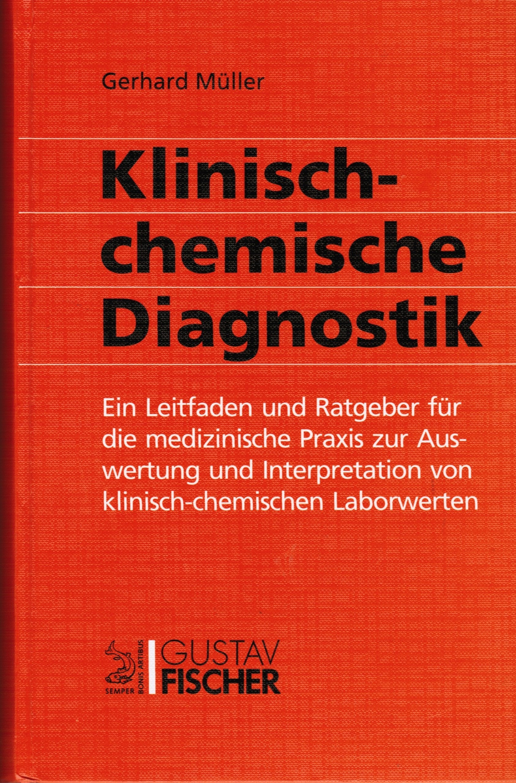 Klinisch-chemische Diagnostik. Ein Leitfaden und Ratgeber für die medizinische Praxis zur Auswertung und Interpretation von klinisch-chemischen Laborwerten Natural Sciences