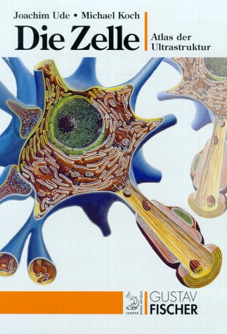 Die Zelle: Atlas der Ultrastruktur Natural Sciences