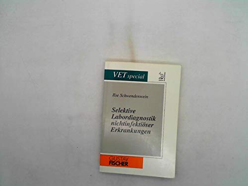 Selektive Labordiagnostik nichtinfektiöser Erkrankungen. Hund - Katze - Pferd Medicine