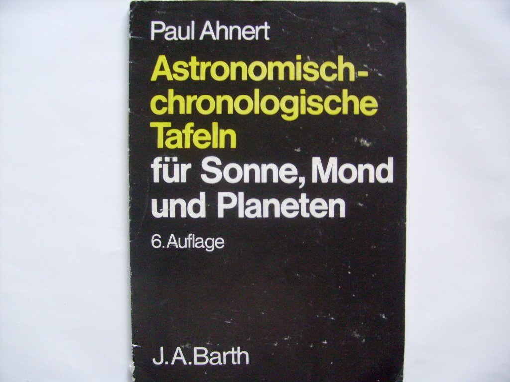 Astronomisch-chronologische Tafeln für Sonne, Mond und Planeten Natural Sciences
