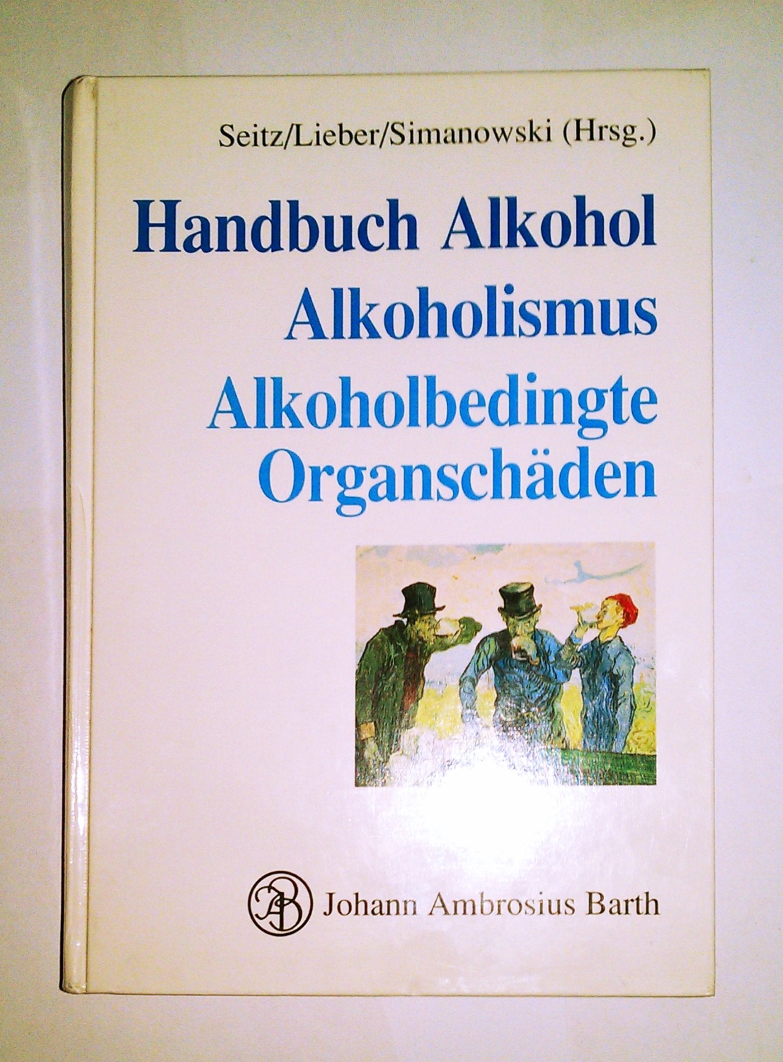 Handbuch Alkohol - Alkoholismus - Alkoholbedingte Organschäden Politics & History