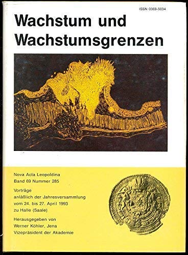 Wachstum und Wachstumsgrenzen. Vorträge anlässlich der Jahresversammlung vom 24. bis 27. April 1993 zu Halle (Saale) Business & Technology
