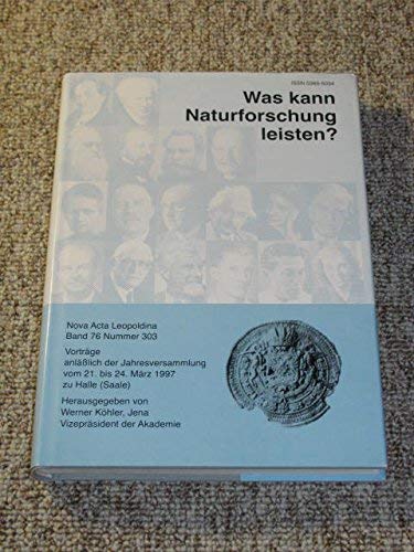 Was kann Naturforschung leisten?. Vorträge anlässlich der Jahresversammlung vom 21. bis 24. März 1997 zu Halle (Saale) Business & Technology