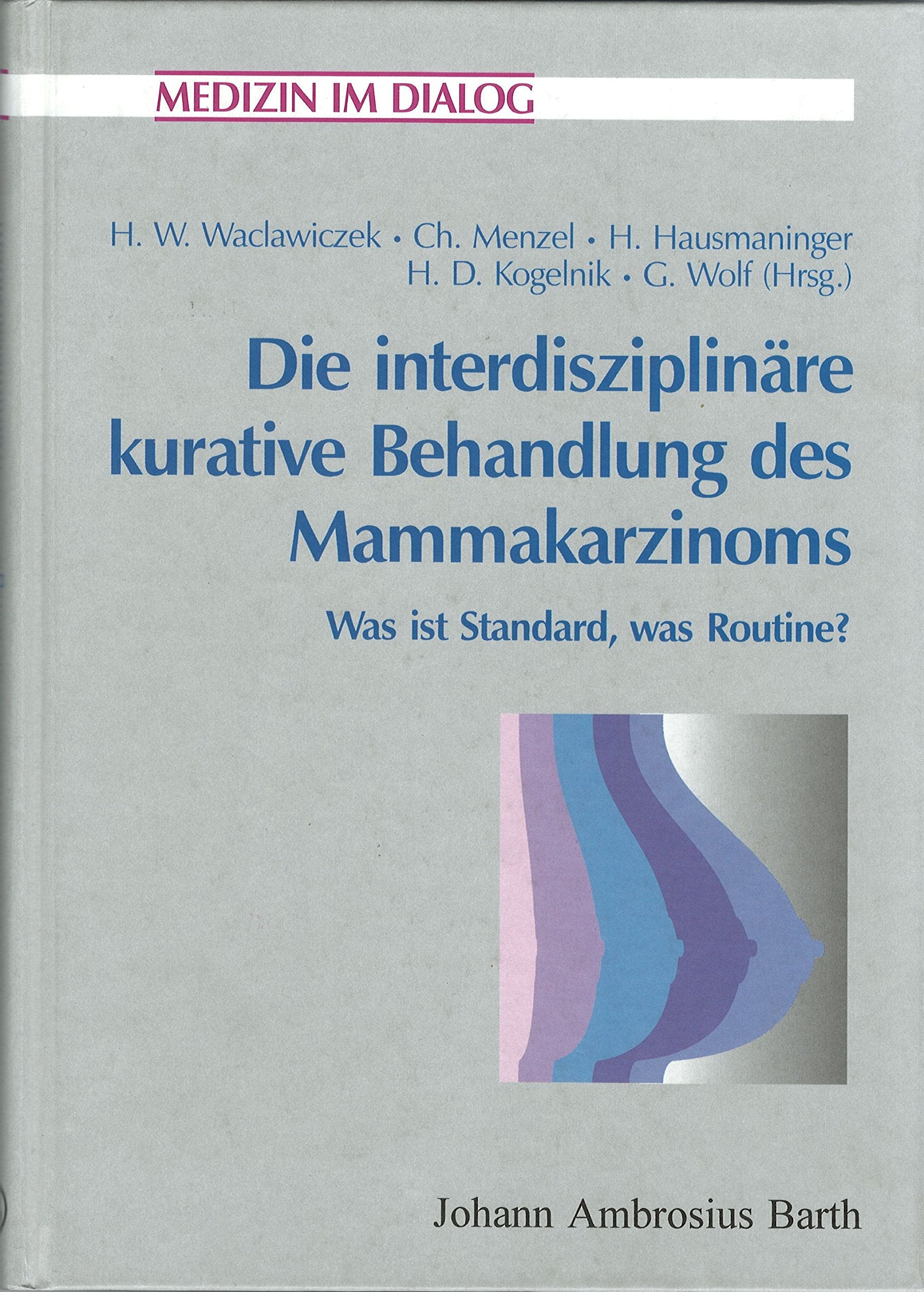 Die interdisziplinäre kurative Behandlung des Mammakarzinoms. Was ist Standard, was Routine? Medicine