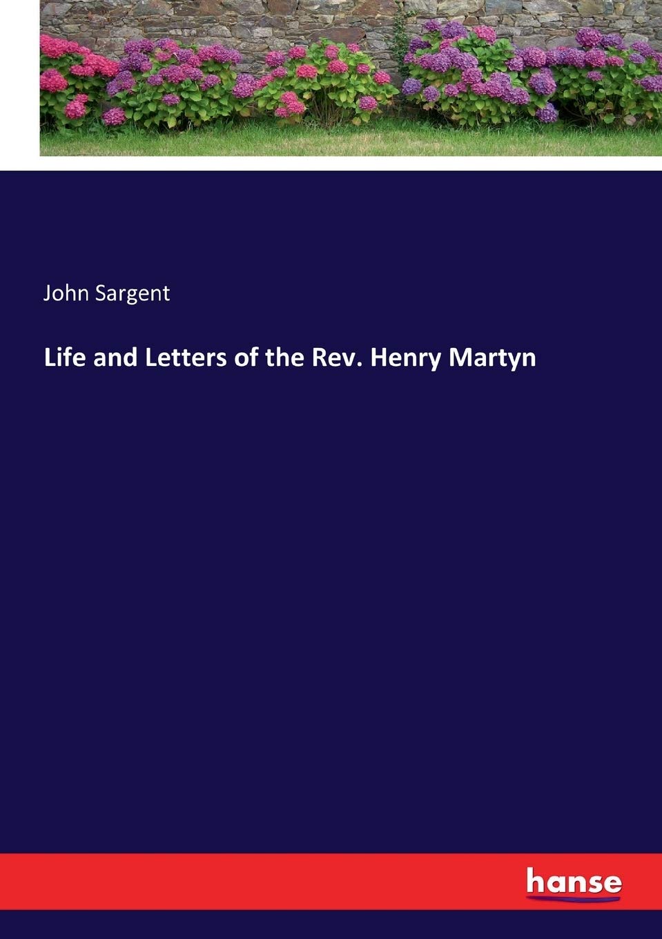 Life and Letters of the Rev. Henry Martyn Personalities