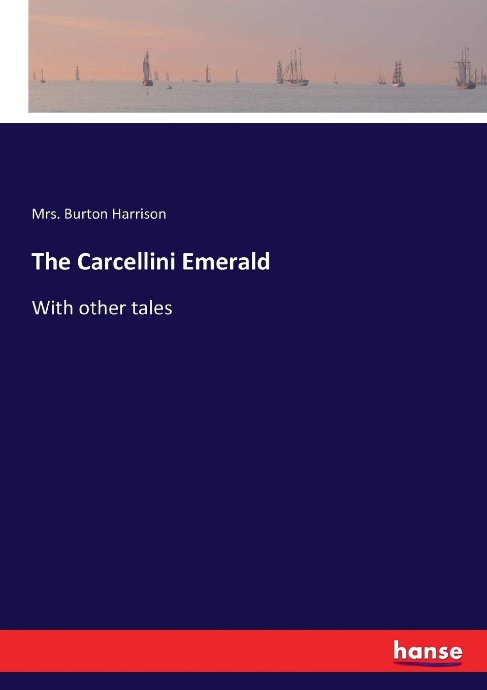 The Carcellini Emerald: With other tales Fairy Tales & Legends