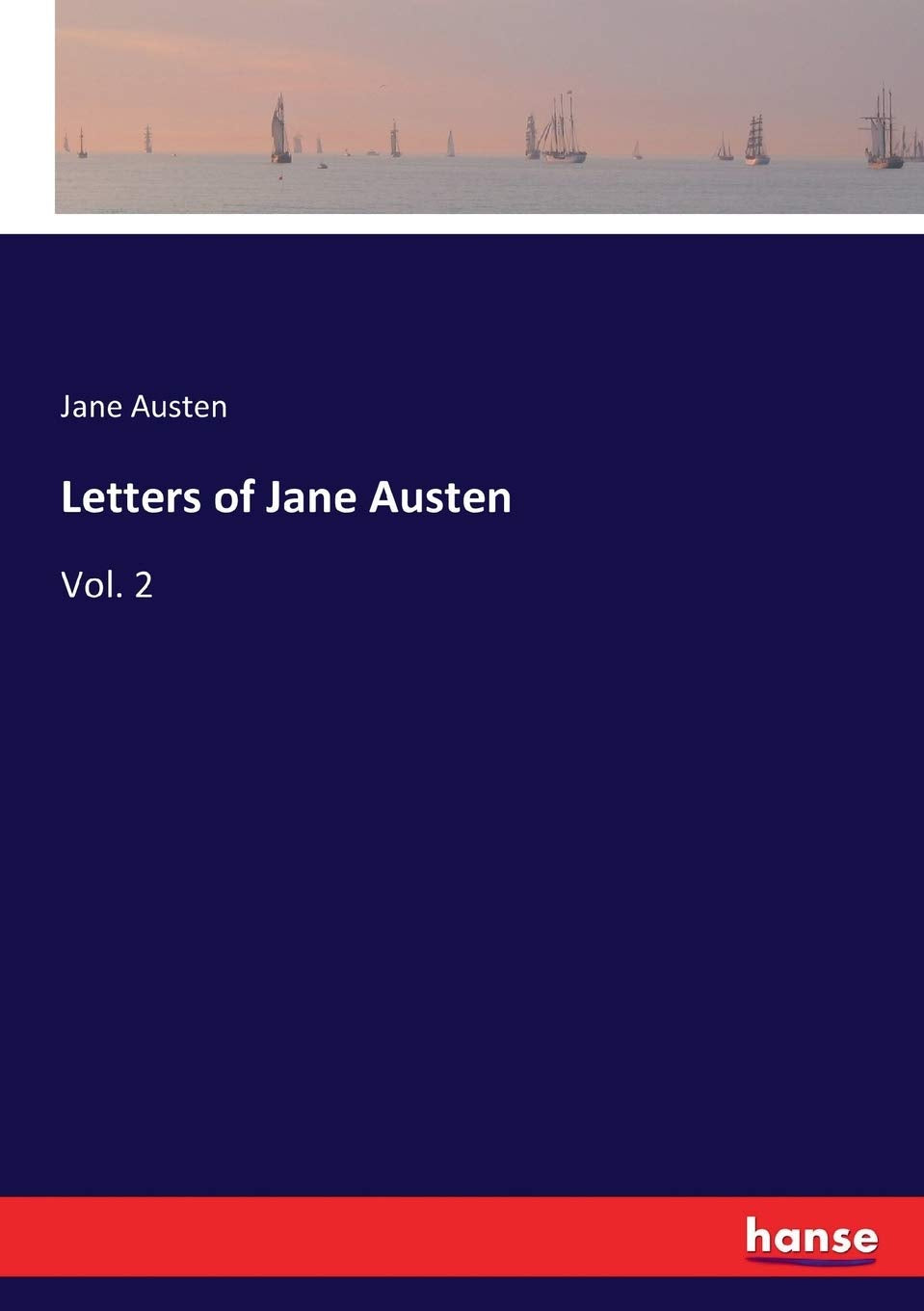 Letters of Jane Austen: Vol. 2 Classics