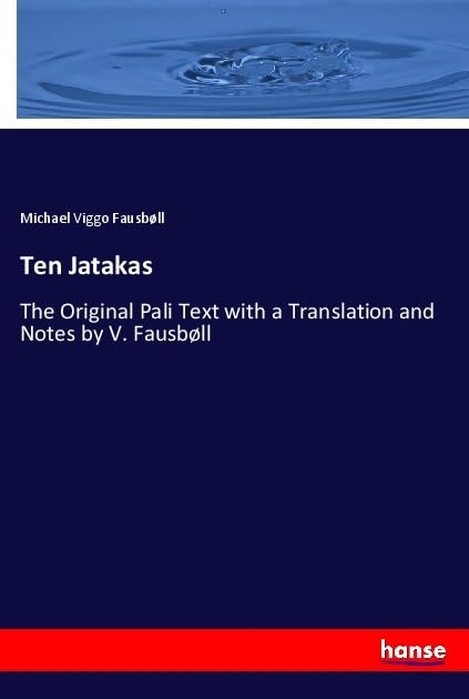 Ten Jatakas: The Original Pali Text with a Translation and Notes by V. Fausbøll Books