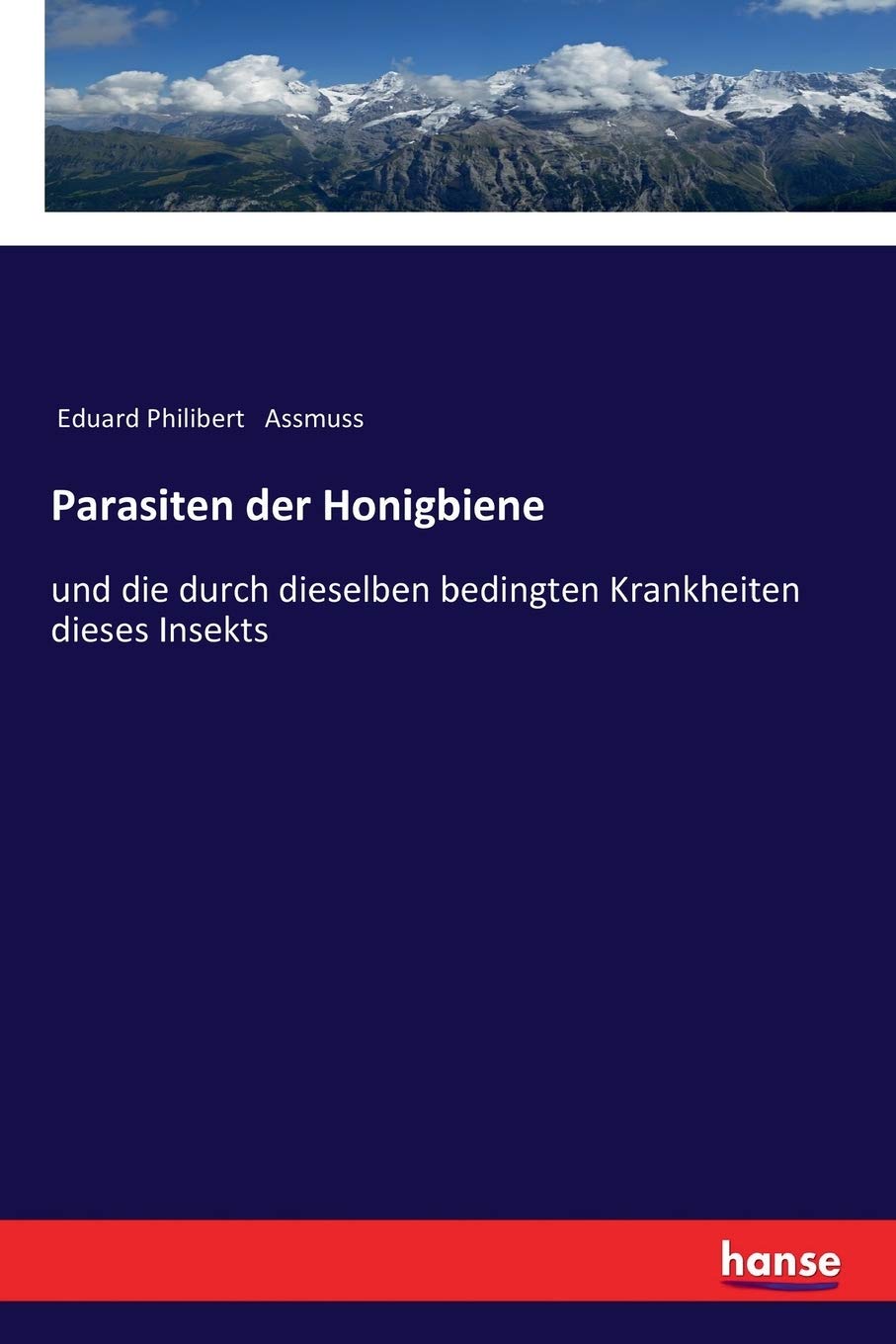 Parasiten der Honigbiene: und die durch dieselben bedingten Krankheiten dieses Insekts Business & Technology