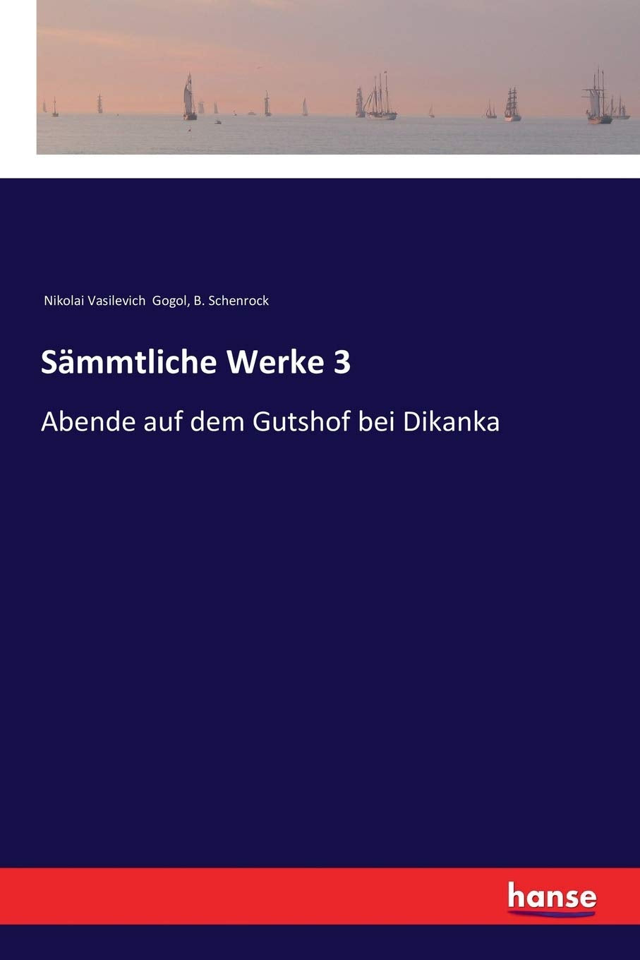Sämmtliche Werke 3: Abende auf dem Gutshof bei Dikanka Classics