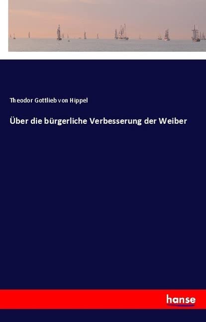 Über die bürgerliche Verbesserung der Weiber Classics