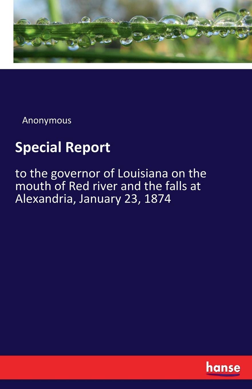Special Report: to the governor of Louisiana on the mouth of Red river and the falls at Alexandria, January 23, 1874 Law