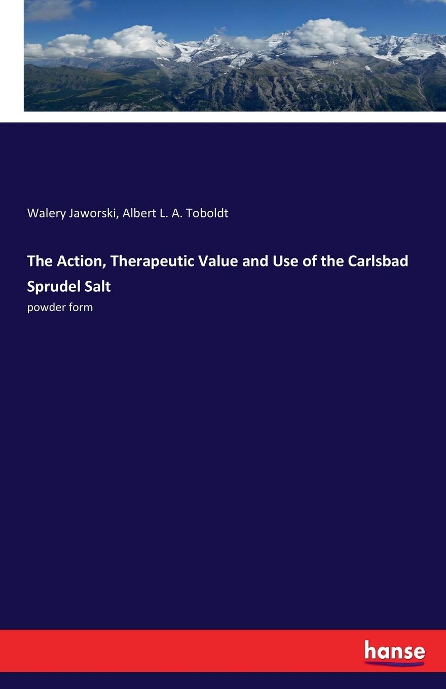 The Action, Therapeutic Value and Use of the Carlsbad Sprudel Salt: powder form Medicine