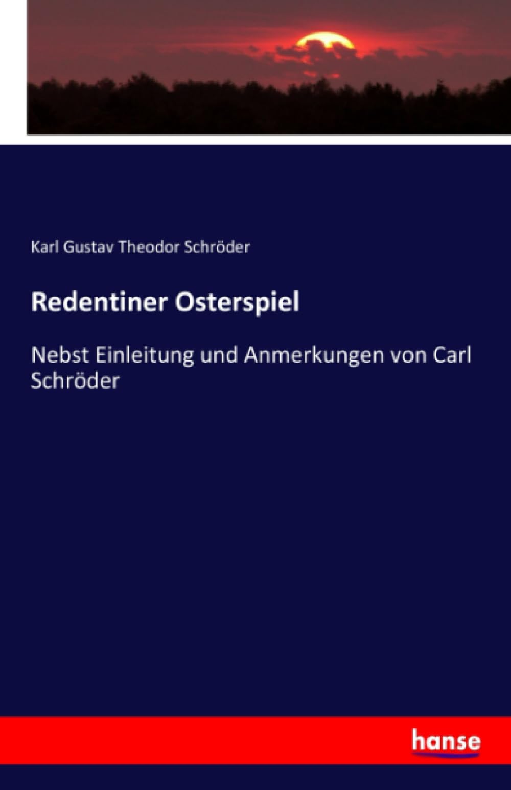 Redentiner Osterspiel: Nebst Einleitung und Anmerkungen von Carl Schröder Politics & History