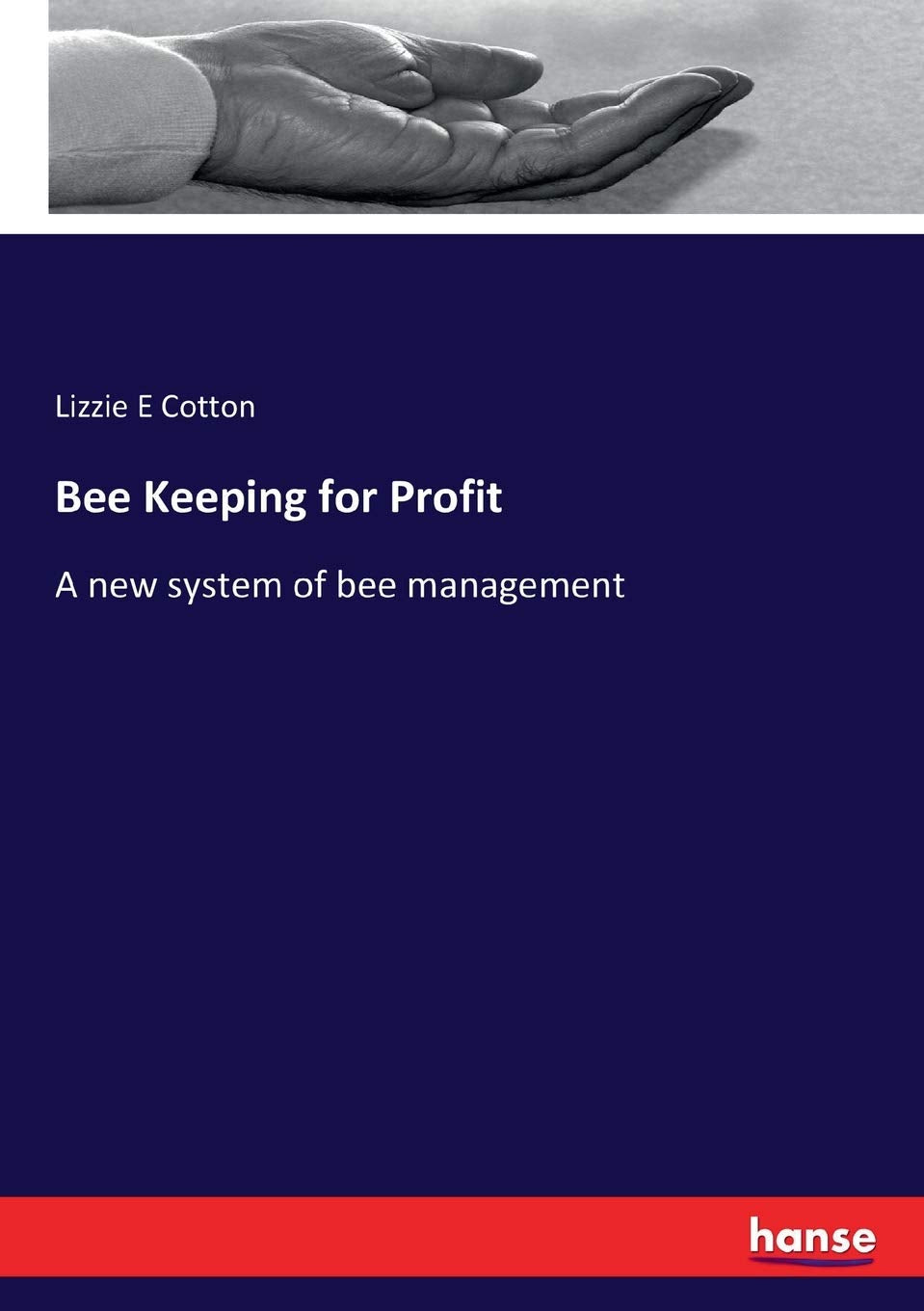 Bee Keeping for Profit: A new system of bee management Contemporary literature