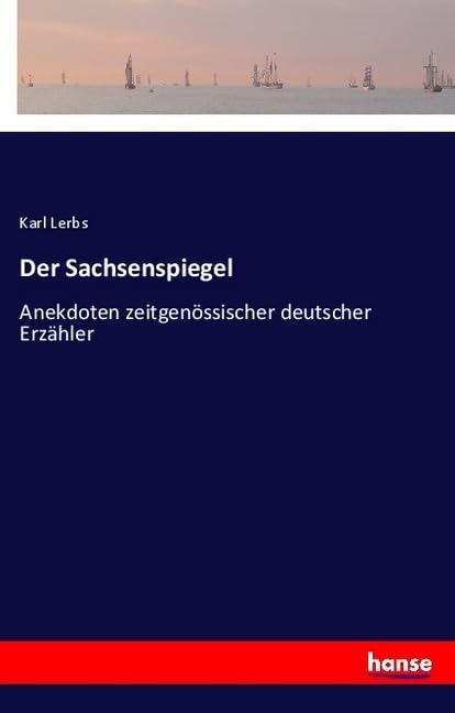 Der Sachsenspiegel: Anekdoten zeitgenössischer deutscher Erzähler Classics