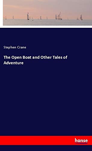 The Open Boat and Other Tales of Adventure Fairy Tales & Legends