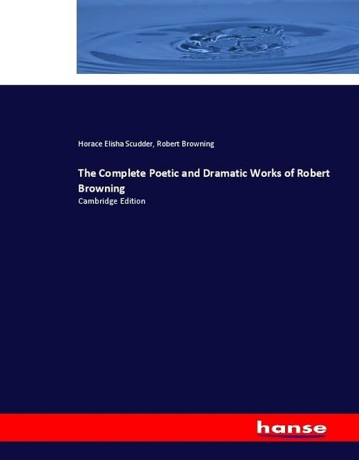 The Complete Poetic and Dramatic Works of Robert Browning: Cambridge Edition Books