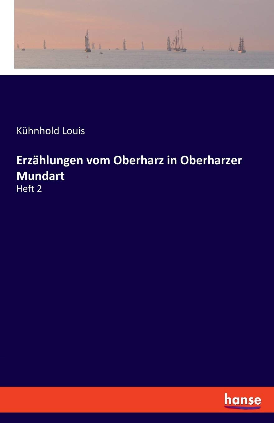 Erzählungen vom Oberharz in Oberharzer Mundart: Heft 2 Classics