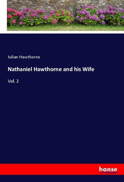 Nathaniel Hawthorne and his Wife: Vol. 2 Personalities