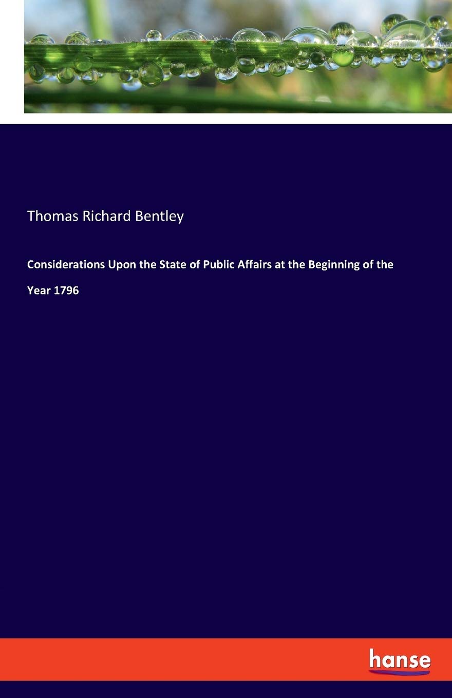 Considerations Upon the State of Public Affairs at the Beginning of the Year 1796 Law