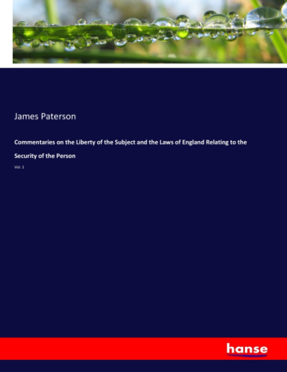 Commentaries on the Liberty of the Subject and the Laws of England Relating to the Security of the Person Law