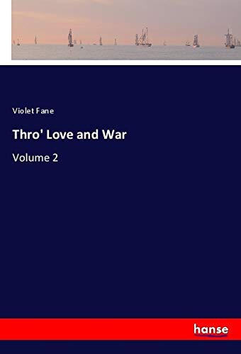 Thro' Love and War: Volume 2 Classics